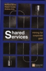 Image for Shared services  : mining for corporate gold