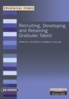 Image for Recruiting, Developing and Retaining Graduate Talent