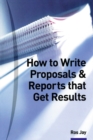 Image for How to Write Proposals &amp; Reports That Get Results