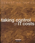 Image for Taking Control of IT Costs : A Business Managers Guide