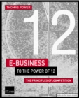 Image for E-business to the power of twelve  : the principles of .competition