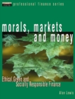 Image for Morals, markets and money  : ethical, green and socially responsible investing