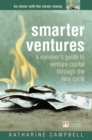 Image for Smarter ventures  : a survivor&#39;s guide to venture capital through the new cycle