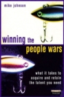 Image for Winning the people wars  : what it takes to acquire and retain the talent you need