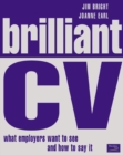 Image for Brilliant CV  : what employers want to see and how to say it