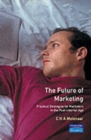 Image for The future of marketing  : practical strategies for marketers in the post-Internet age
