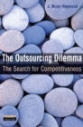 Image for The outsourcing dilemma  : the search for competitiveness