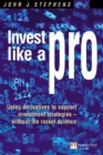Image for Invest like a pro  : using derivatives to support investment strategies - without the rocket science