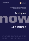 Image for Unique now... or never  : the brand is the company driver in the new value economy