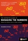Image for The definitive guide to managing the numbers  : the executive&#39;s fast-track to mastering spreadsheets, budgets, forecasts, investment metrics