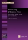 Image for Minimizing enterprise risk  : a practical guide to risk and continuity