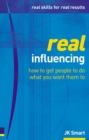 Image for Real influencing  : how to get people to do what you want them to