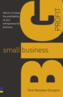 Image for Small business, big profit!  : how to increase the profitability of your entrepreneurial business