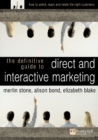 Image for The definitive guide to direct &amp; interactive marketing  : how to select, reach and retain the right customers