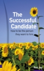 Image for The successful candidate  : how to be the person they want to hire