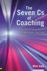 Image for The seven Cs of coaching  : the definitive guide to collaborative coaching