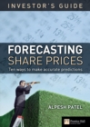 Image for The investor&#39;s guide to forecasting share prices  : 10 techniques for accurate predictions