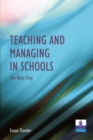 Image for Teaching and managing in schools  : the next step