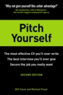 Image for Pitch yourself  : the most effective CV you&#39;ll ever write, the best interview you&#39;ll ever give, secure the job you really want