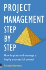 Image for Project management, step by step  : the proven, practical guide to running a successful project, every time