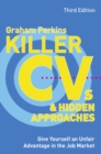 Image for Killer CVs &amp; hidden approaches  : give yourself an unfair advantage in the job market
