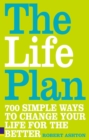 Image for The life plan  : 700 simple ways to change your life for the better