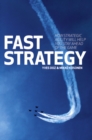 Image for Fast strategy  : how strategic agility will help you stay ahead of the game
