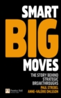 Image for Smart big moves  : the story behind strategic breakthroughs