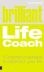 Image for Brilliant life coach  : ten inspirational steps to transform your life