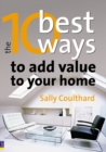 Image for The 10 Best Ways to...Add Value to Your Home