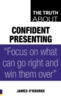 Image for The truth about confident presenting