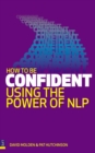 Image for How to be confident  : using the power of NLP