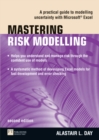 Image for Mastering risk modelling  : a practical guide to modelling uncertainty with Excel