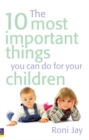 Image for 10 Most Important Things You Can Do For Your Children, The
