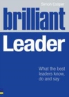 Image for Brilliant leader: what the best leaders know, do and say