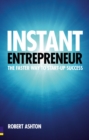 Image for Instant entrepreneur  : the faster way to start-up success