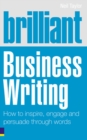 Image for Brilliant business writing  : how to inspire, engage and persuade through words
