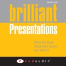 Image for Brilliant Presentations : What the Best Presenters Say, Know and Do