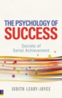 Image for The psychology of success  : secrets of serial achievement