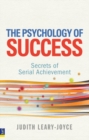 Image for The psychology of success: secrets of serial achievement