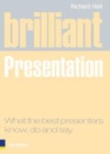 Image for Brilliant presentation: what the best presenters know, do and say