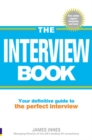 Image for The interview book  : your definitive guide to the perfect interview technique.