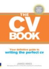 Image for The CV book: your definitive guide to writing the perfect CV