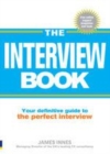 Image for The interview book: your definitive guide to the perfect interview technique.