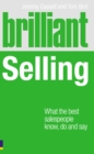 Image for Brilliant selling  : what the best sales people know, do and say