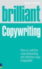 Image for Brilliant copywriting: how to craft the most interesting and effective copy imaginable