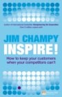 Image for Inspire!  : how to keep your customers when your competitors can&#39;t