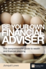 Image for Be your own financial adviser  : the comprehensive guide to wealth and financial planning