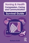 Image for Nursing &amp; health survival guide  : compassion, caring and communication