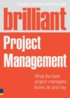 Image for Brilliant project management: what brilliant project managers know, say and do